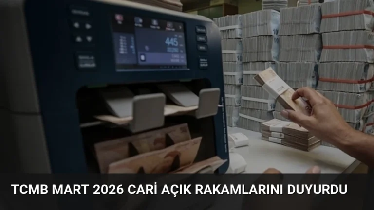 TCMB Mart 2026 Cari Açık Rakamlarını Duyurdu