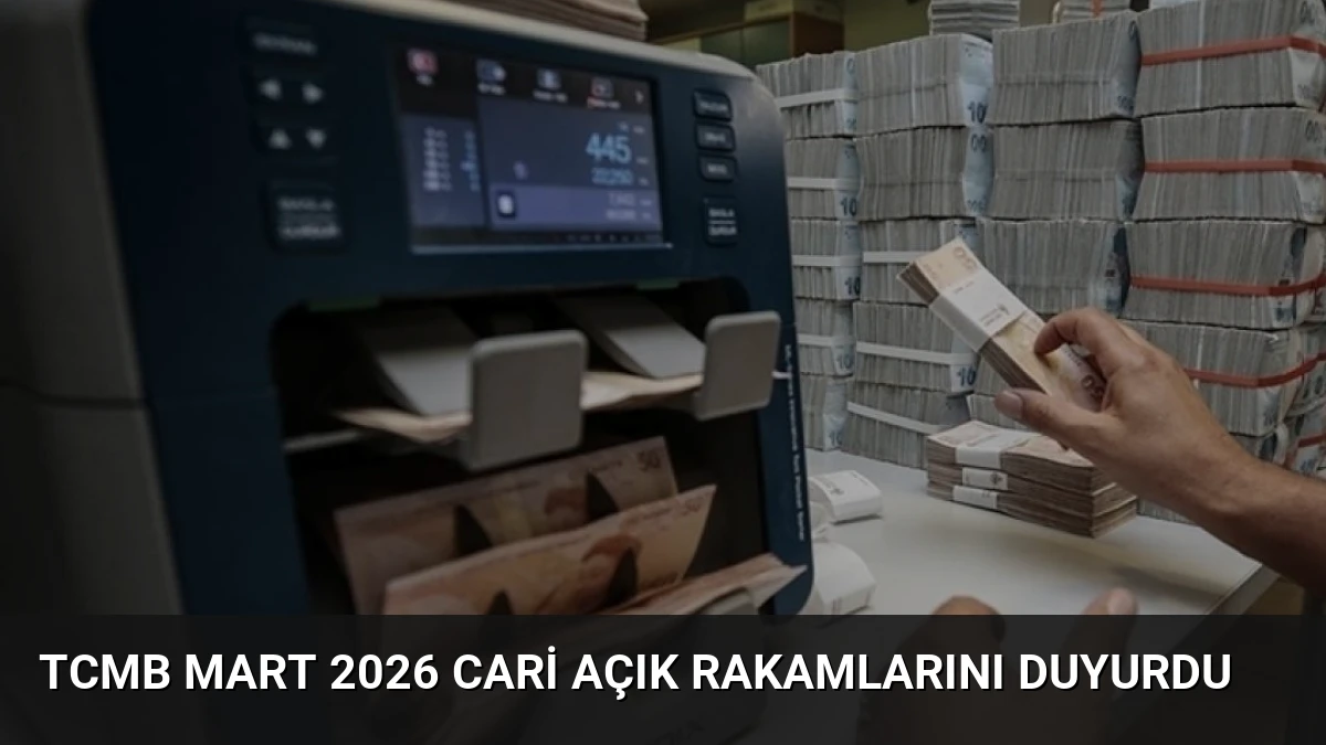 TCMB Mart 2026 Cari Açık Rakamlarını Duyurdu