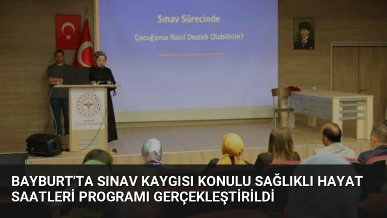 Bayburt’ta Sınav Kaygısı Konulu Sağlıklı Hayat Saatleri Programı Gerçekleştirildi