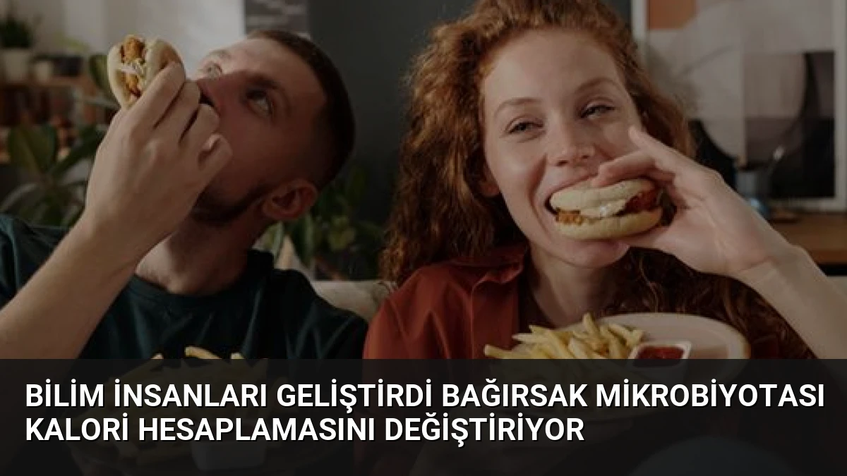Bilim İnsanları Geliştirdi Bağırsak Mikrobiyotası Kalori Hesaplamasını Değiştiriyor