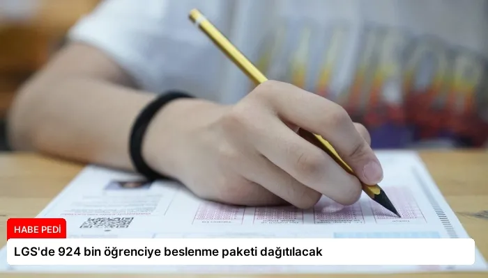 LGS’de 924 bin öğrenciye beslenme paketi dağıtılacak