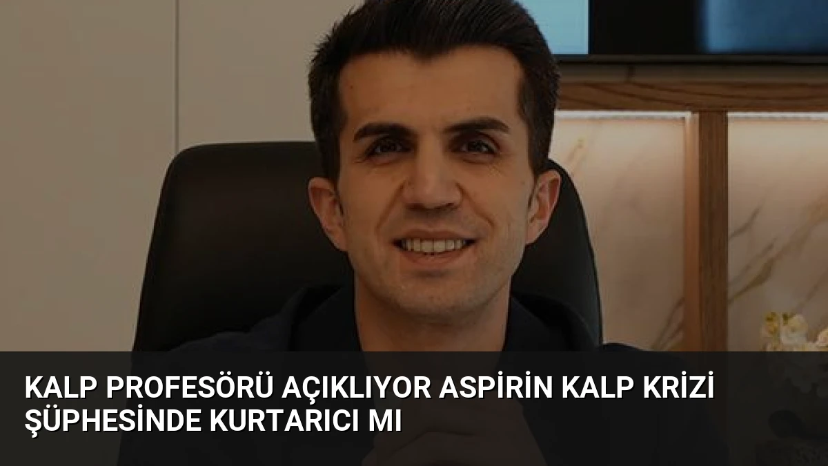 Kalp Profesörü Açıklıyor Aspirin Kalp Krizi Şüphesinde Kurtarıcı mı