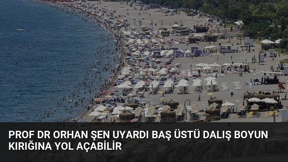 Prof Dr Orhan Şen Uyardı Baş Üstü Dalış Boyun Kırığına Yol Açabilir