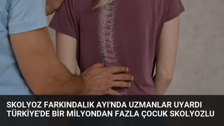Skolyoz Farkındalık Ayı’nda Uzmanlar Uyardı Türkiye’de Bir Milyondan Fazla Çocuk Skolyozlu