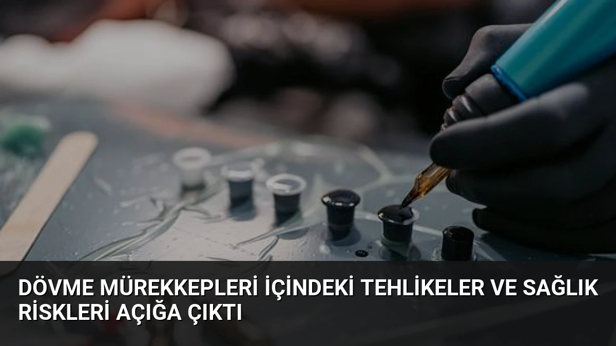 Dövme Mürekkepleri İçindeki Tehlikeler ve Sağlık Riskleri Açığa Çıktı