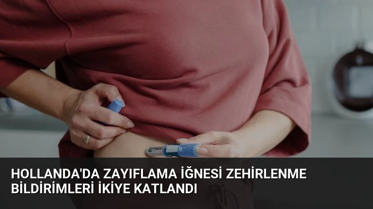 Hollanda’da Zayıflama İğnesi Zehirlenme Bildirimleri İkiye Katlandı