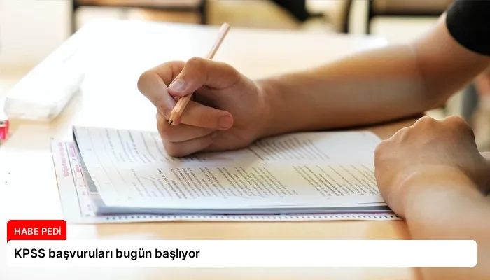 KPSS başvuruları bugün başlıyor
