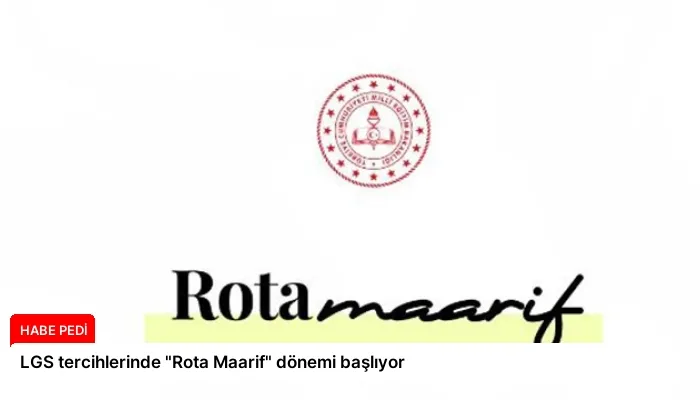 LGS tercihlerinde “Rota Maarif” dönemi başlıyor