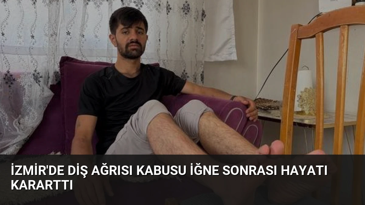 İzmir’de Diş Ağrısı Kabusu İğne Sonrası Hayatı Kararttı