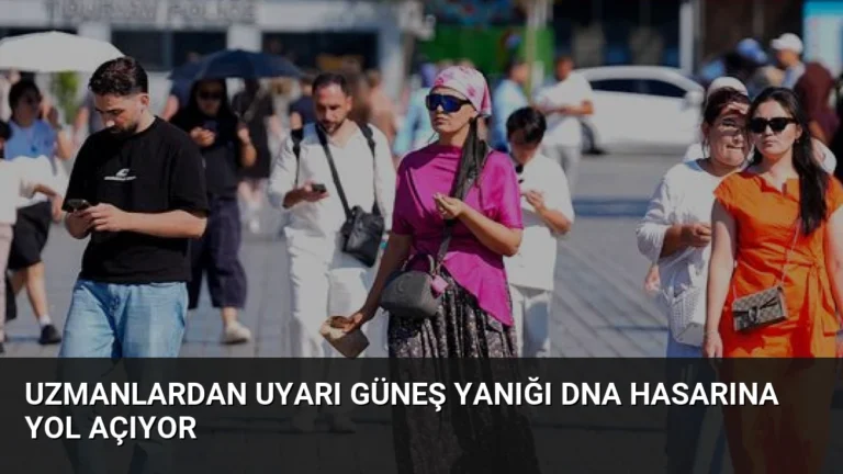 Uzmanlardan Uyarı Güneş Yanığı DNA Hasarına Yol Açıyor