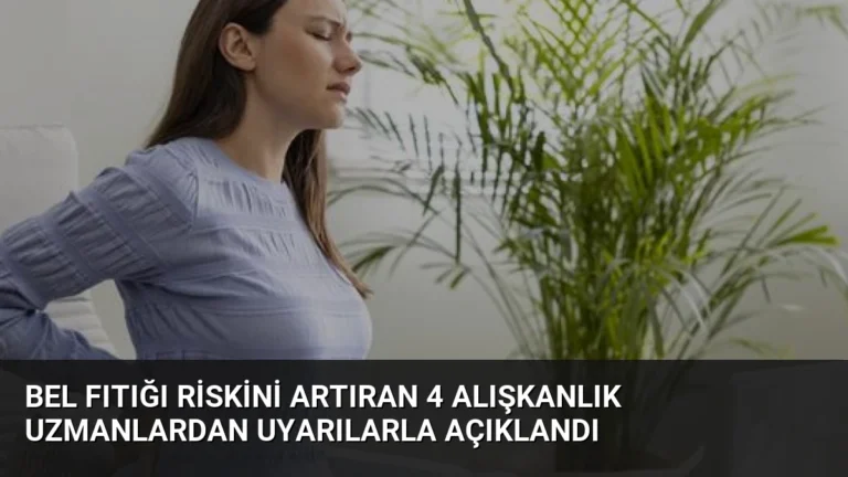 Bel Fıtığı Riskini Artıran 4 Alışkanlık Uzmanlardan Uyarılarla Açıklandı