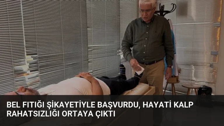 Bel Fıtığı Şikayetiyle Başvurdu, Hayati Kalp Rahatsızlığı Ortaya Çıktı