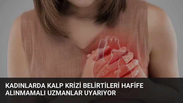 Kadınlarda Kalp Krizi Belirtileri Hafife Alınmamalı Uzmanlar Uyarıyor