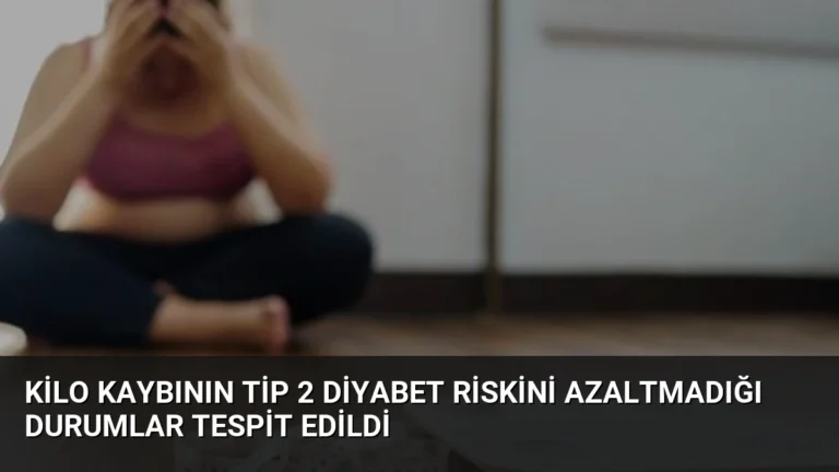 Kilo Kaybının Tip 2 Diyabet Riskini Azaltmadığı Durumlar Tespit Edildi