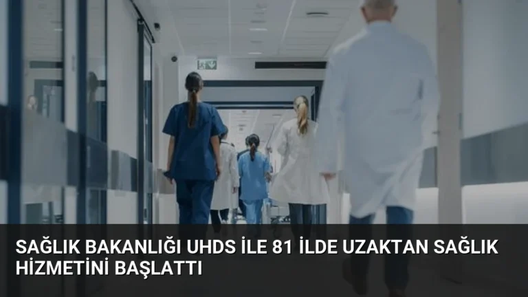Sağlık Bakanlığı UHDS ile 81 İlde Uzaktan Sağlık Hizmetini Başlattı