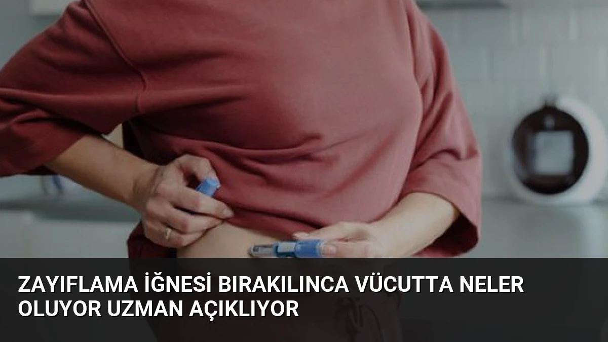 Zayıflama İğnesi Bırakılınca Vücutta Neler Oluyor Uzman Açıklıyor