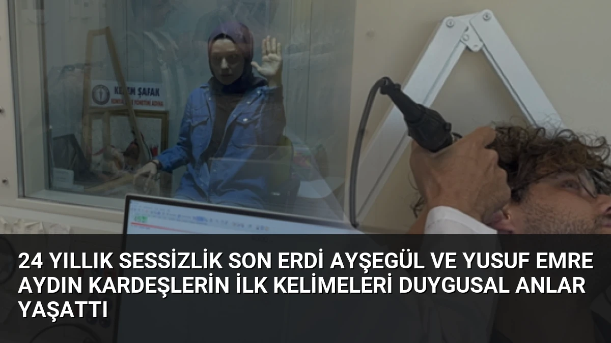 24 Yıllık Sessizlik Son Erdi Ayşegül ve Yusuf Emre Aydın Kardeşlerin İlk Kelimeleri Duygusal Anlar Yaşattı