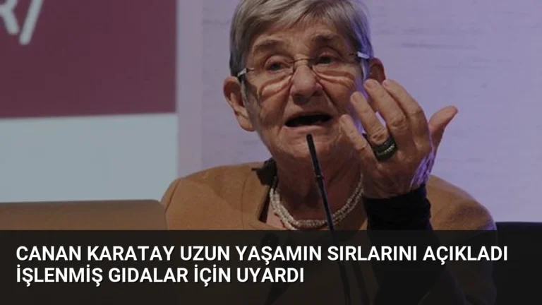 Canan Karatay Uzun Yaşamın Sırlarını Açıkladı İşlenmiş Gıdalar İçin Uyardı