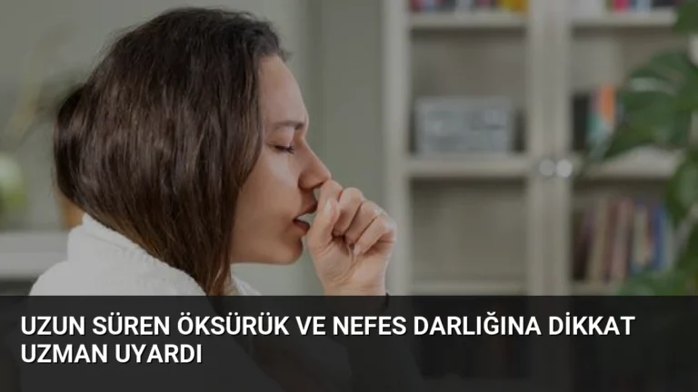 Uzun Süren Öksürük ve Nefes Darlığına Dikkat Uzman Uyardı