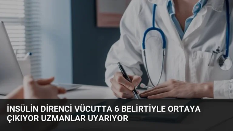 İnsülin Direnci Vücutta 6 Belirtiyle Ortaya Çıkıyor Uzmanlar Uyarıyor