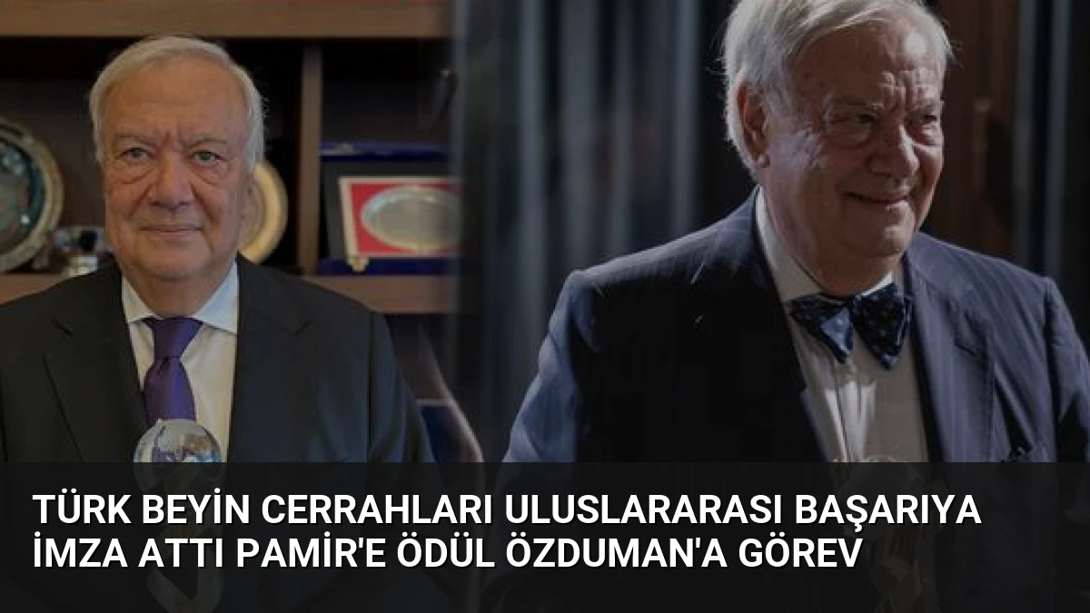 Türk Beyin Cerrahları Uluslararası Başarıya İmza Attı Pamir’e Ödül Özduman’a Görev