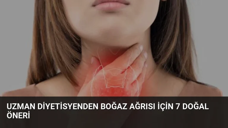 Uzman Diyetisyenden Boğaz Ağrısı İçin 7 Doğal Öneri