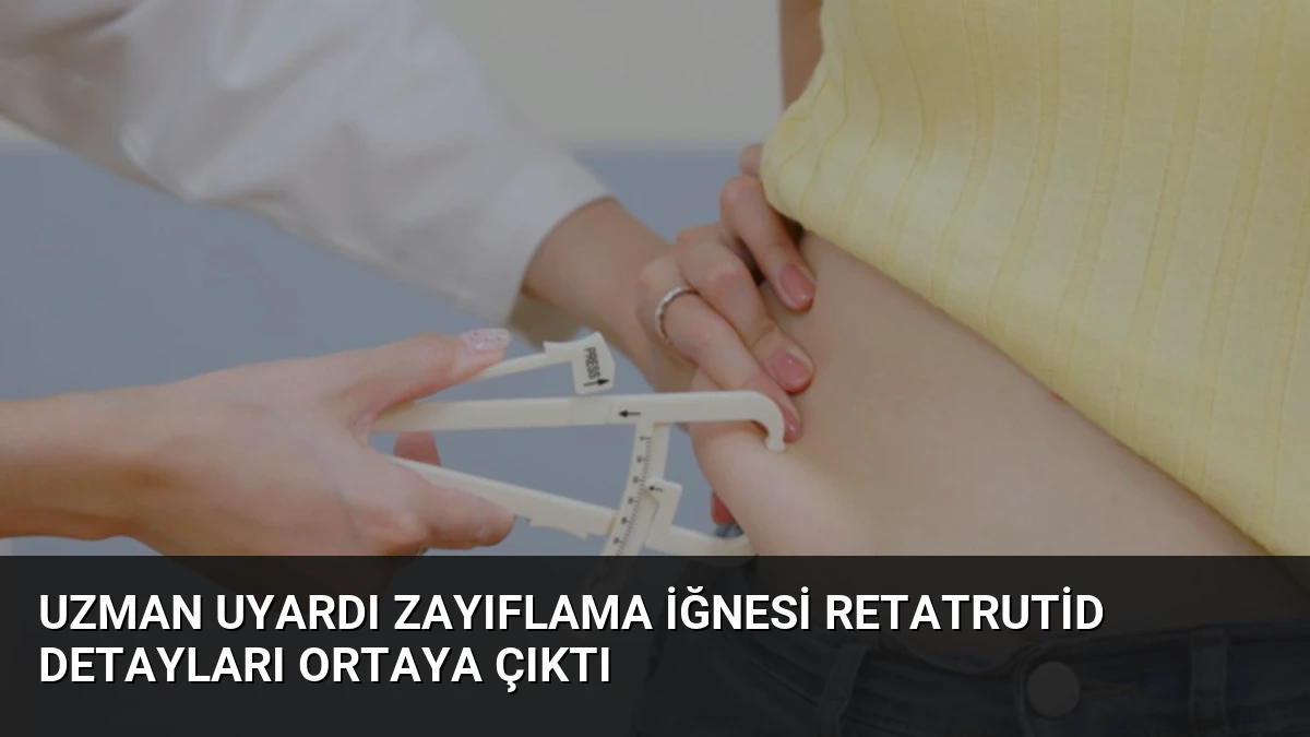 Uzman Uyardı Zayıflama İğnesi Retatrutid Detayları Ortaya Çıktı
